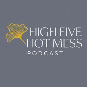 High Five Hot Mess Podcast