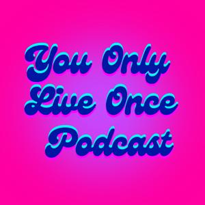You Only Live Once Podcast