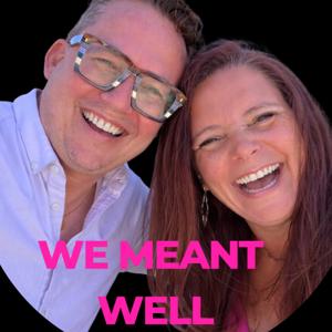 We Meant Well