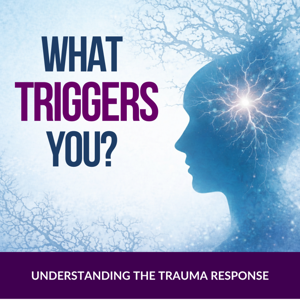 What Triggers You?