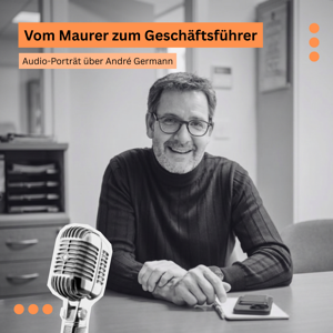Vom Murer zum Geschäftsführer: André Germann im Porträt