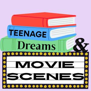 Teenage Dreams & Movie Scenes