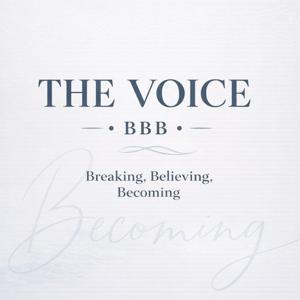 The Voice: Breaking, Believing, Becoming