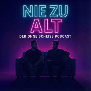 Nie zu Alt - der ohne Scheiß Podcast