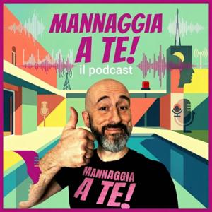 Mannaggia a Te! Il podcast su intelligenza artificiale, tech e digital per capirci davvero qualcosa.