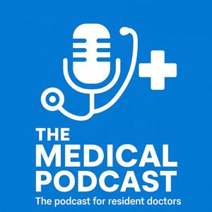 The Medical Podcast: The podcast for resident doctors