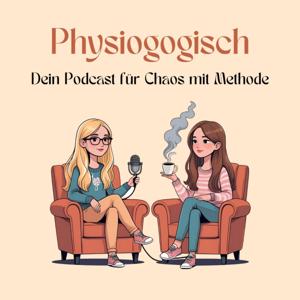 Physiogogisch - Dein Podcast für Chaos mit Methode
