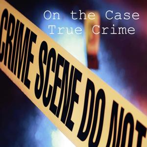 On the Case: True Crime