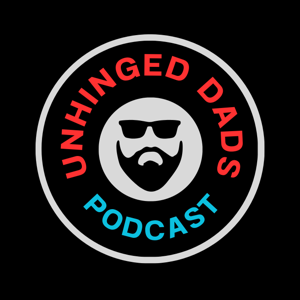 Unhinged Dads Podcast