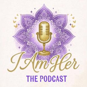 I am HER - the Podcast