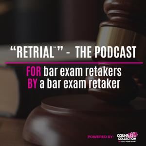 RETRIAL™ - The Podcast FOR Bar Exam Retakers, BY a Bar Exam Retaker
