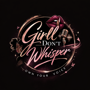 Girll Don't Whisper