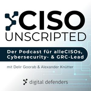 CISO unscripted - Der Podcast für alle CISOs, Cybersecurity- und GRC-Leads