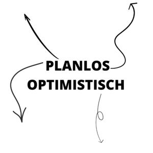 Planlos optimistisch