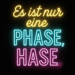 Es ist nur eine Phase, Hase