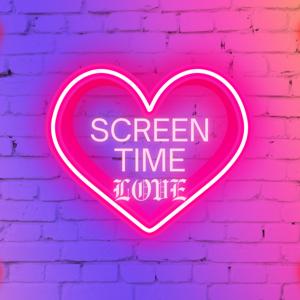 Screen time love