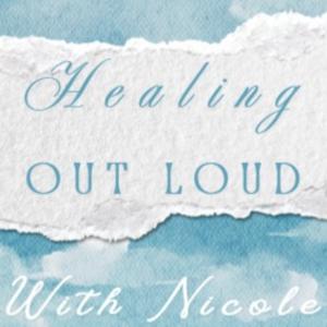 Healing Out Loud with Nicole