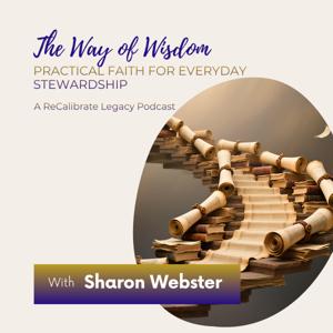 The Way of Wisdom | Where Faith, Finances & Legacy Meet — with Sharon Webster