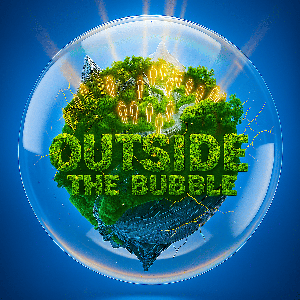 Outside the Bubble