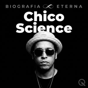 Chico Science - Biografia Eterna