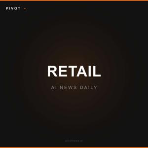 Pivot Retail — AI News Daily