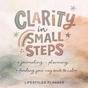 Clarity in Small Steps | Guided Journaling