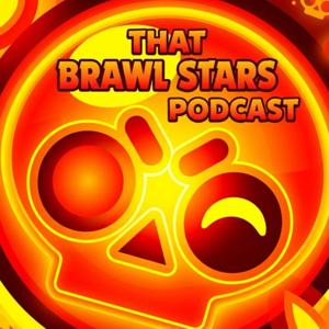 That Brawl Stars Podcast