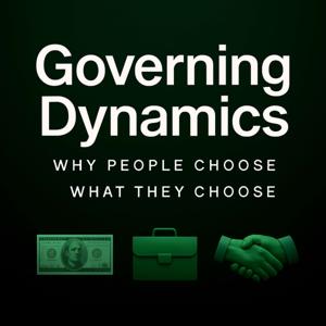 Governing Dynamics: Why people choose what they choose—and what follows
