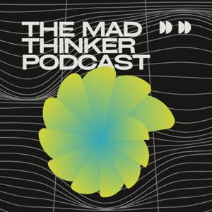 The Mad Thinker Podcast