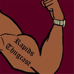 Rapids Thugcast
