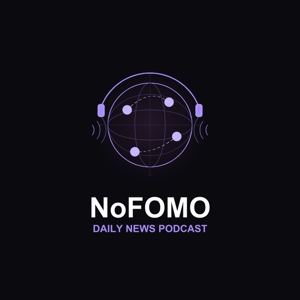 NoFOMO Daily News Podcast
