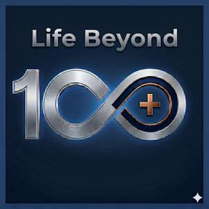 Life Beyond 100 Podcast