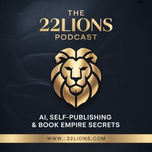 The 22 Lions Podcast: AI, Self-Publishing & Book Empire Secrets