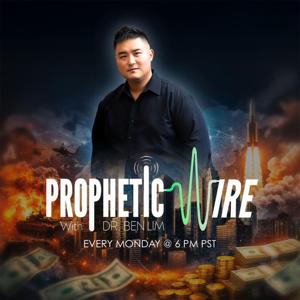 Prophetic Wire with Dr. Ben Lim