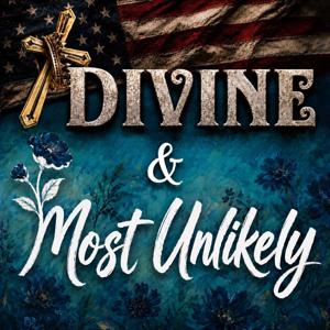 Divine & Most Unlikely