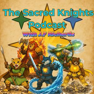 The Sacred Knights Podcast with J.F Richards, Fantasy Author