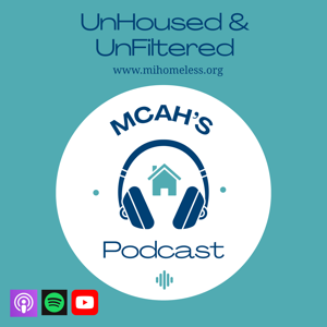 UnHoused & UnFiltered | MCAH's Podcast on Homelessness & Housing