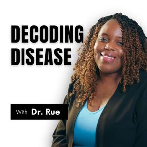Decoding Disease with Dr. Rue