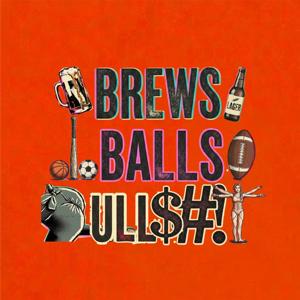 Brews, Balls, & Bull$#!t