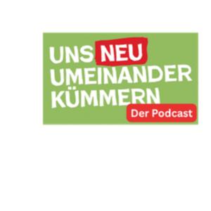 Uns neu umeinander kümmern