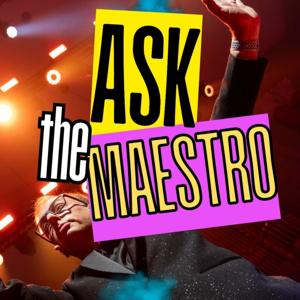 Ask The Maestro