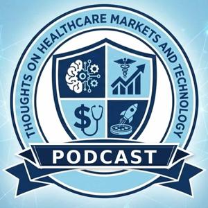 Thoughts on Healthcare Markets & Technology Podcast