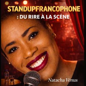 StandUpFrancophone : Du rire à la scène