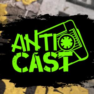 Anti*Cast 🎙️