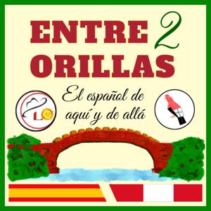 Entre 2 Orillas Podcast | Learn Real Spanish