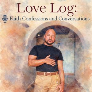 Love Log: Faith Confessions and Conversations