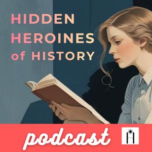 Hidden Heroines of History
