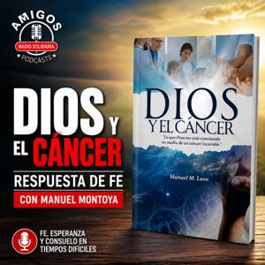 Dios y el Cáncer: Respuesta de Fe - Manuel Montoya