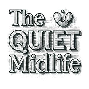 The Quiet Midlife: a podcast for men over 40