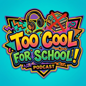 Too Cool For School! Podcast